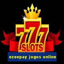 ezeepay jogos online